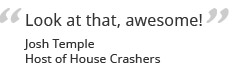 House Crasher Quote